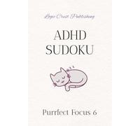 ADHD Sudoku Puzzle Book: Kitty-Themed ADHD Sudoku Puzzle Book for Teens & Adults Help Calm the Mind, Relax, and Focus | 6 × 9 inches | 116 pages | 50+ puzzles | Solutions Included