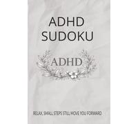 ADHD Sudoku Puzzle Book: Sudoku Puzzle for ADHD | Help Calm the Mind, Relax, and Focus | 6*9 Inches, 110Pages | 50+ Puzzles | Solutions included