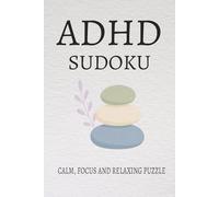 ADHD Sudoku Puzzle Book: Sudoku Puzzle for ADHD| Help Calm the Mind, Relax and focus|6x9 inches, 110 pages | 50+ Puzzles | Solution Include