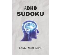 ADHD Sudoku Puzzle Book: Sudoku Puzzle for ADHD | Help calm the Mind, Relax, and Focus | 6x9 Inches, 110 Pages | 50+ Puzzles | Solutions Included