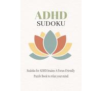 ADHD Sudoku Puzzle Book: Sudoku Puzzle for ADHD | Help Calm the Mind, Relax and Focus | 6x9 Inches, 120 Pages | 60 Puzzles | Solutions Included
