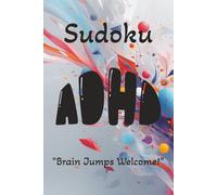 ADHD Sudoku Puzzle Book: Sudoku Puzzles for ADHD | Brain Jumps Welcome! | 6x9 inches, 110 Pages | 50+ Puzzles | Solutions Included
