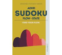ADHD Sudoku Puzzle Book: Sudoku Puzzles for ADHD Flow-State | Find Your Flow | 6x9 Inches, 110 pages | 50+ Puzzles | Solutions Included