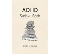 ADHD Sudoku Puzzle Book: Sudoku Puzzles for ADHD | Help Calm the Mind and Focus | 6x9 Inches, 110 Pages | 50+ Puzzles with Solutions