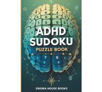 ADHD Sudoku Puzzle Book: Sudoku Puzzles for ADHD | Help Calm the Mind, Relax, and Focus | 6x9 Inches, 110 Pages | 50+ Puzzles | Solutions Included