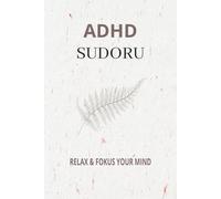 ADHD Sudoku Puzzle Book: Sudoku Puzzles for ADHD | Help Calm the Mind, Relax, and Focus | 6x9 Inches, 110 Pages | 50+ Puzzles | Solutions Included