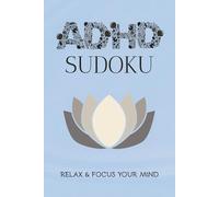 ADHD Sudoku Puzzle Book: Sudoku Puzzles for ADHD | Help Calm the Mind, Relax, and Focus | 6x9 Inches, 110 Pages | 50+ Puzzles| Solutions Included