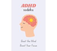 ADHD Sudoku Puzzle Book: Sudoku Puzzles for ADHD | Help Calm the Mind, Relax, and Focus | 6x9 inches, 110 pages | 50+ Puzzles | Solutions Included