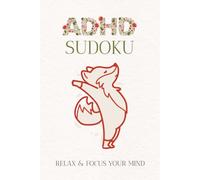ADHD Sudoku Puzzle Book: Sudoku Puzzles for ADHD | Help Calm the Mind, Relax, and Focus | 6x9 inches, 110 Pages | 50+ Puzzles | Solutions Included