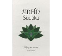ADHD Sudoku Puzzle Book: Sudoku Puzzles for ADHD | Help Calm the Mind, Relax, and Focus | 6x9 Inches, 110 Pages | 50+ Puzzles | Solutions Included