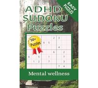 ADHD SUDOKU PUZZLE BOOK: Sudoku Puzzles for ADHD | Help Calm the Mind, Relax, and Focus | 6x9 Inches, 110 Pages | 50+ Puzzles | Solutions Included