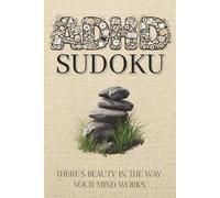 ADHD Sudoku Puzzle Book: Sudoku Puzzles for ADHD | Help Calm the Mind, Relax and Focus | 6X9 Inches, 110 Pages | 50+ Puzzles | Solutions Included