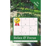 ADHD Sudoku Puzzle Book: Sudoku Puzzles for ADHD | Help Calm the Mind, Relax, and Focus | 6x9 Inches, 110 Pages | 50+ Puzzles | Solutions Included