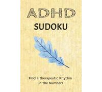 ADHD Sudoku Puzzle Book: Sudoku Puzzles for ADHD | Help Relieve Stress, Improve Concentration and Calm a racing Mind | 6x9 Inches, 140 Pages | 65+ Puzzles | Solution Included
