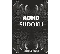 ADHD Sudoku Puzzle Book: Sudoku Puzzles for ADHD| Helps Focus, Relax and Motivational | 6*9 Inches,110 Pages | Solutions Included