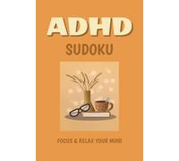 ADHD Sudoku Puzzle Book: Sudoku Puzzles for ADHD I Help Calm the Mind, Focus and Relax I 6x9 Inches, 110 Pages I 50+ Puzzles I Solutions Included I Normal Level