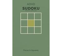 ADHD Sudoku Puzzle Book: Sudoku Puzzles for ADHD | Medium Difficulty | Build Focus and Calm the Mind | 6x9 Inches, 112 Pages | 50+ puzzles | Solutions Included