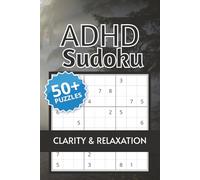 ADHD Sudoku Puzzle Book: Sudoku Puzzles For | Help Calm the Mind, Relax, and Focus | 6x9, inches, 110 Pages | 50+ Puzzles & Inspirational quotes | Solutions included