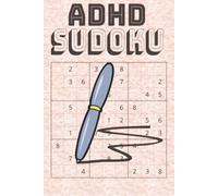 ADHD Sudoku Puzzle: Sudoku Puzzles ADHD Calm The Mind And Focus, Solutions included