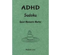 ADHD Sudoku Puzzles Book: ADHD Sudoku Puzzles Book: Sudoku Puzzles for ADHD | Quiet Moment | Help Calm the Mind, Relax, and Focus | 6x9 Inches, 110 ... Puzzles | Solutions Included | Medium Level!