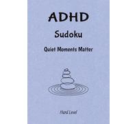 ADHD Sudoku Puzzles Book: Sudoku Puzzles for ADHD | Quiet Moment | Help Calm the Mind, Relax, and Focus | 6x9 Inches, 110 Pages | 50+ Puzzles | Solutions Included | Hard Level!