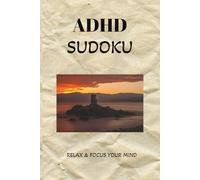 ADHD Sudoku Puzzles: Sudoku Puzzles for ADHD | Help Calm the Mind and Focus | 6x9 Inches, 110 Pages | 50+ Puzzles | Solutions Included