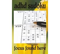 ADHD Sudoku: Sudoku Puzzles for ADHD | Create Your Calm and Focus With These Fun and Relaxing Puzzles | 6x9 Inches, 110 Pages | 50 + Puzzles | Solutions Included