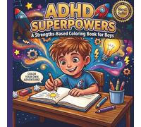 ADHD Superpowers: A Strengths-Based Coloring Book for Boys: 30 Bold and Easy Designs to Build Confidence, Focus, and Self-Regulation. A ... Activity Book for Kids with Creative Minds.