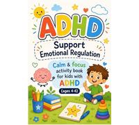 ADHD SUPPORT 4-6 YEAR: Support Emotional Regulation