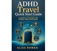 ADHD Travel Quick Start Guide: Essential Systems for Stress-Free Vacations