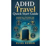 ADHD Travel Quick Start Guide: Essential Systems for Stress-Free Vacations