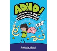 ADHD!: Understanding You, Your Brain, and How to Thrive in a Neurodiverse World