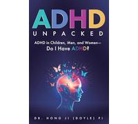 ADHD Unpacked: ADHD in Children, Men, and Women-Do I Have ADHD?