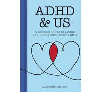 ADHD & Us: A Couple's Guide to Loving and Living With Adult ADHD