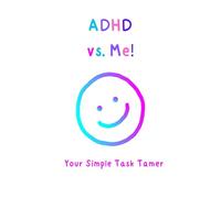 ADHD v.s. Me Your Simple Task Tamer: Undated and uncomplicated task/focus organizer with minimalist design and sections for progress updating