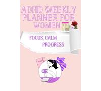 ADHD Weekly Planner for Women Plan with Clarity, Reduce Overwhelm & Stay Consistent