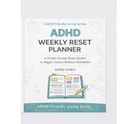 ADHD Weekly Reset Planner: A Simple Sunday Reset System to Regain Control Without Overwhelm