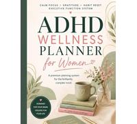 ADHD Wellness Planner for Adult Women: 60-Day Reset System to Build Focus, Reduce Overwhelm & Create Consistent Habits