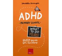 ADHD. What to do (and what to avoid). Primary school. Quick guide for teac...
