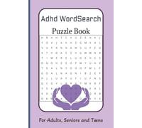 Adhd WordSearch Puzzle Book For Adults, Seniors, and Teens: A Relaxing Word Search Puzzle Collection to Support Focus, Mindfulness, and Cognitive ... and Teens with ADHD- 6x9 inches - 98 pages