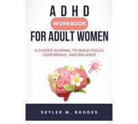 ADHD Workbook for Adult Women: A Guided Journal to Build Focus, Confidence, and Balance