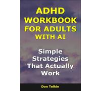 ADHD Workbook for Adults With AI: Simple Strategies That Actually Work