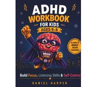 ADHD Workbook for Kids Ages 6-8: Daily Attention Exercises and Simple 10-15 Minute Routines to Improve Executive Functioning and Impulse Control