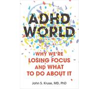 ADHD World: Why We're Losing Focus and What to Do about It