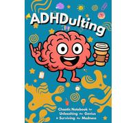 ADHDulting: Chaotic ADHD Journal for Adults: Funny Brain Dump, Doodle Therapy, Mindfulness & Creative Prompts for Overthinking, Emotional Regulation and Daily Stress Relief