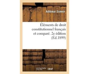 Adhémar Esmein Éléments de Droit Constitutionnel Français Et Comparé (Tascabile)