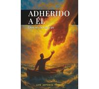 ADHERIDO A Él: Dios, el cáncer y yo