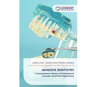 ADHESIVE DENTISTRY: A Comprehensive Review of Contemporary Concepts and Clinical Applications