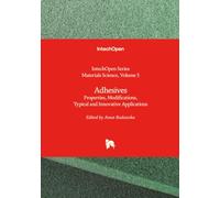 Adhesives - Properties, Modifications, Typical and Innovative Applications