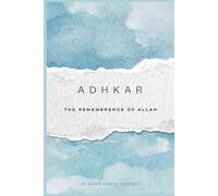 ADHKAR: THE REMEMBRENCE OF ALLAH